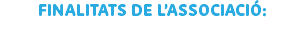 FINALITATS DE L’ASSOCIACIÓ:
