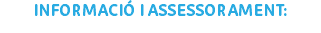 INFORMACIÓ I ASSESSORAMENT:
